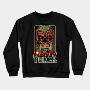 He-Maximum Toker_81, Maximum Toker Crewneck Sweatshirt